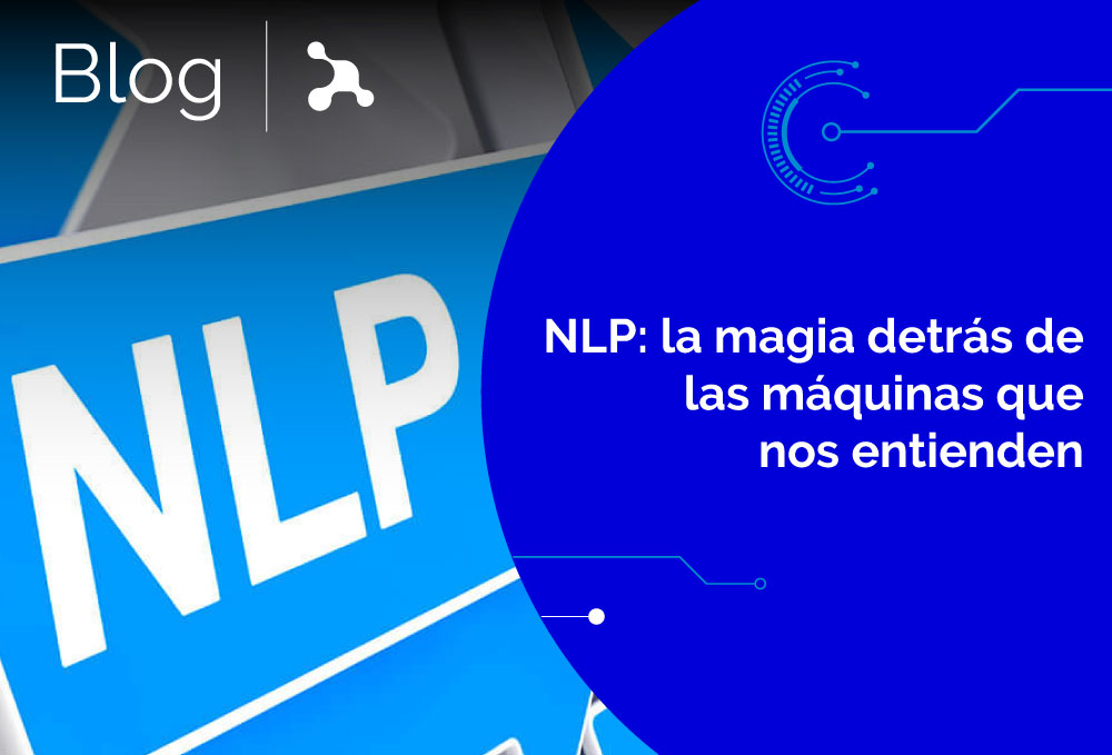 NLP la magia detras de las maquinas que nos entienden