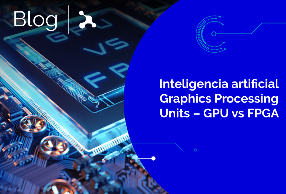 Inteligencia artificial Graphics Processing Units GPU vs FPGA