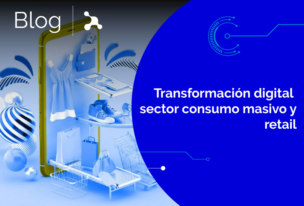 Transformacion digital sector consumo masivo y retail