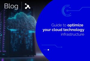 Guide to optimize your cloud technology infrastructure