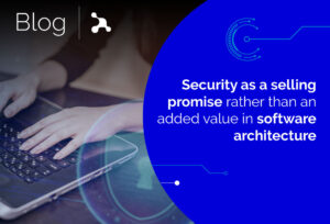 blog-asesoftware-Security as a selling promise rather than an added value in software architecture