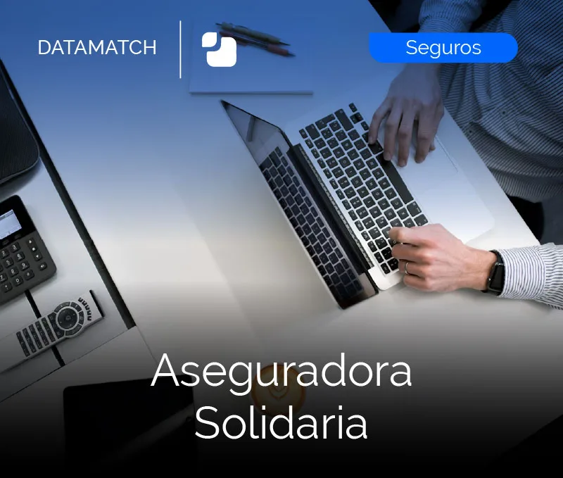Caso de éxito de DataMatch en Aseguradora Solidaria